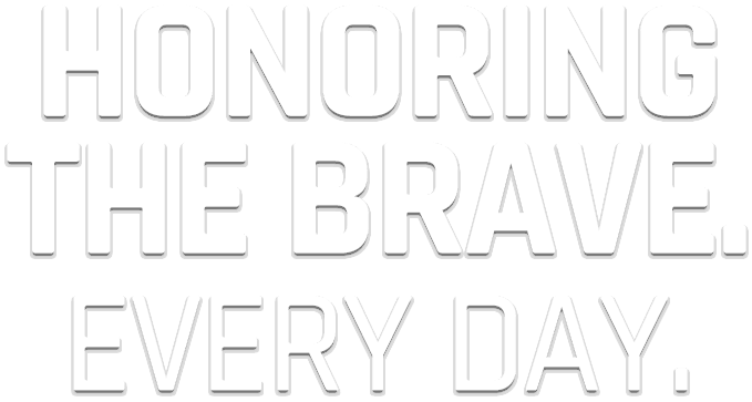 Honoring the Brave.  Every Day